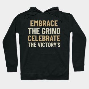 Embrace The Grind Celebrate The Victory's Hoodie